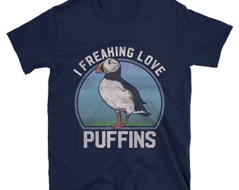 Puffin Shirt I Freaking Love Puffins Unisex, Puffin Gifts, Bird Lover Shirt, Bird Shirt Men, Bird Lover Gift, Nature Shirts, Bird Tshirt