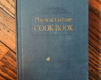 Vintage 1924 Physical Cuture Cook Book Cookbook Bernarr Macfadden