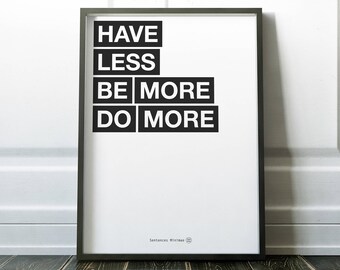 Inspirational Quote: Have less, be more, do more . Printable.