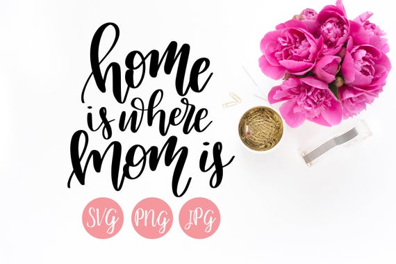 Download Hand Lettered Home Is Where Mom Is SVG PNG JPEG Cutting file