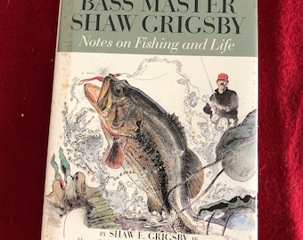 Bass Master Shaw Grigsby-Notes on Fishing and Life by Shaw Grigsby/1998/191 pages/Hardback/Free S&H to US/Great condition<>#196
