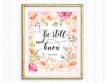 Be Still and Know, Psalm 46:10, Printable Wall Art, Bible verse,Christian quote,Inspirational quote, Typography,Watercolor floral,Home Decor