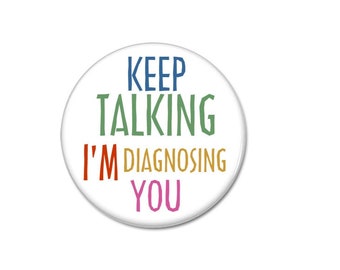 Garder de parler je suis diagnostiquer vous touche ! (31mm, badges, pins, supports broches, sassy, rude)