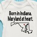 Born in Indiana. Maryland at heart. onesie