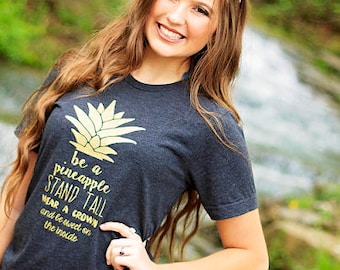 Pineapple Shirt / Be a Pineapple Stand Tall / Be a Pineapple / Vacation Shirt / Hawaii Tshirt / Vacation Tshirt / Graphic Tee / Cute Shirt