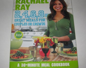 Rachael Ray 2, 4, 6, 8 Great Meals For Couples or Crowds Cookbook 2006