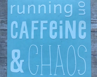 Running on Caffeine and chaos decal