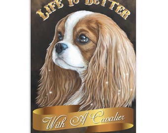 King Charles Spaniel - Dog Art, Canvas Print, Cavalier King Charles Spaniel Blenheim, Life Is Better With A Cavalier - King Charles Gifts