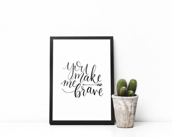Typography Print // Wall Art // You Make Me Brave // Hand-lettered Lyrics Print // Beautifully Simple