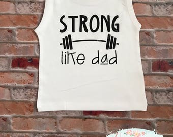 Strong like dad, strong like daddy, strong like dada, tank top, infant tank top, toddler tank top, Father's Day gift