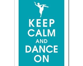 Keep Calm and Dance On - 13x19 Poster (featured in Oceanic Blue) (Lyrical Dancer Featured) Buy 3 get One Free