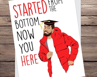 Drake Graduation Card "Started from the Bottom Now You Here" Drake graduation greeting card. Pop Culture