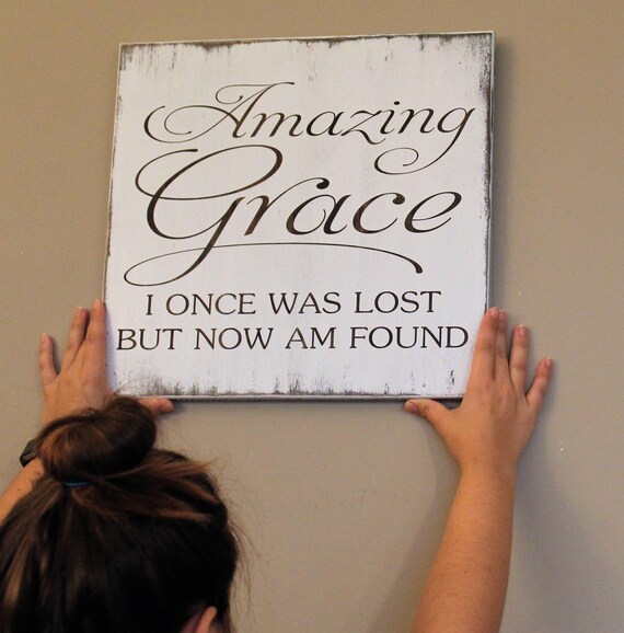 Amazing Grace I Once Was Lost But Now Am Found Wood Sign