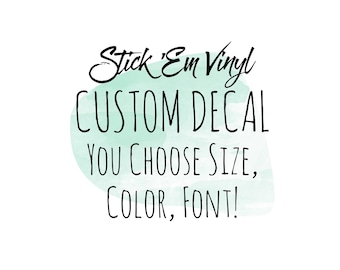 Custom Vinyl Decal | Create Your Own Decal | Customize Your Own Sticker | Your Text Here | Design Your Own Cup Decal | Personalized Decal