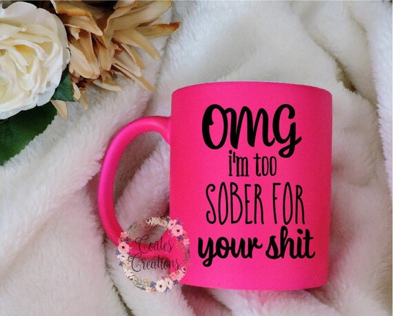 Pink coffee mug//drunk humor//not vinyl//neon pink mug//coffee