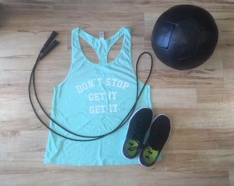 Don't stop get it get it- medium (ready to ship)