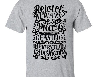 1 Thessalonians 5:16-18 T-Shirt