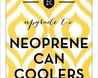 Neoprene Wedding can coolers, UPGRADE to neoprene \\ Purchase in ADDITION to a design listing