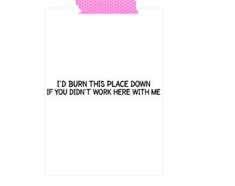Funny Co Worker Card- Promotion Card- Retirement Card- New Job Card- Card for CoWorker- I'd Burn This Place Down
