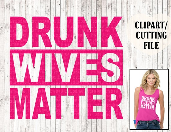 Download drunk wives matter svg wife svg funny svg shirt svg t