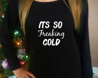 It's so Freaking Cold Woman's Sweatshirt // 3/4 sleeve Sweatshirt // I'm so damn cold // I'm so freaking cold