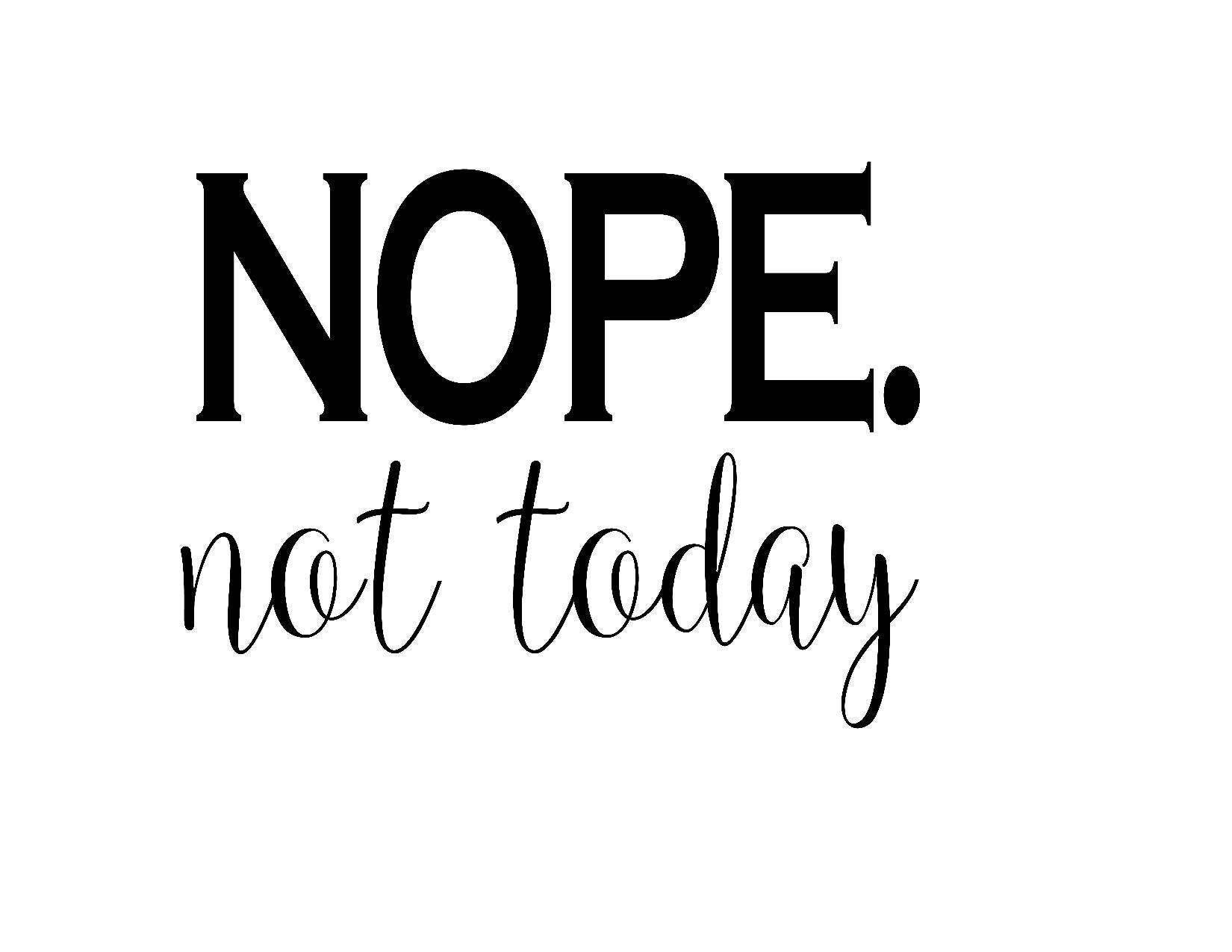 Nope not today SVG STUDIO and JPG Instant Download