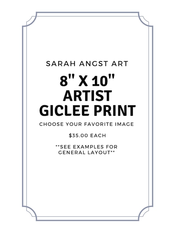 Your Choice! 8"x10" Unframed Sarah Angst Art Giclee Print
