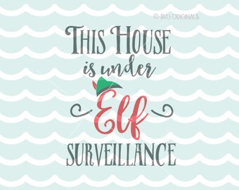 Elf Surveillance SVG Elf SVG. Cricut Explore and more. This House Is Under Elf Surveillance Christmas Child Elf Hat SVG