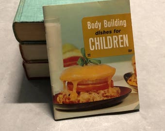Bodybuilding for Children Book Cookbook Recipes Vintage Cook Book 1969