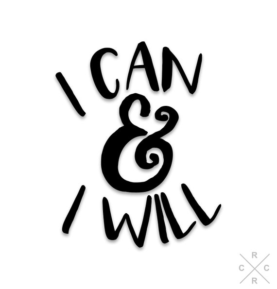 I Can and I Will Quote Decal Laptop Decal Laptop Sticker