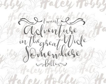 Adventure in the Great Wide Somewhere, Beauty and the Beast, Shirt Design SVG DXF Silhouette Cut File PNG