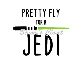 Pretty Fly for a Jedi SVG File, Vector, Cricut, Silhouette - instant download
