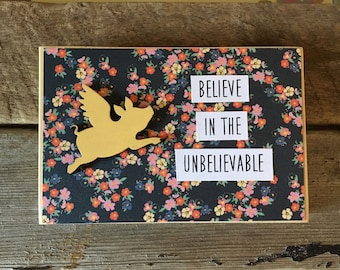Wood Believe In The Unbelievable Sign Flying Pig