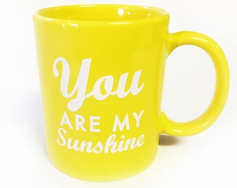 You are my sunshine -Coffee Mug- YELLOW