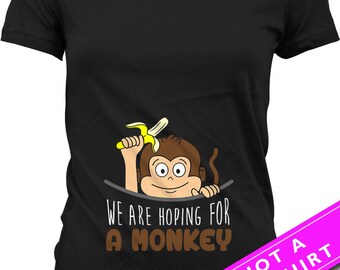 Pregnancy Announcement T Shirt Maternity Tops We Are Hoping For A Monkey Shirt Baby Shower Gift Pregnancy Outfits Ladies Tee MAT-538