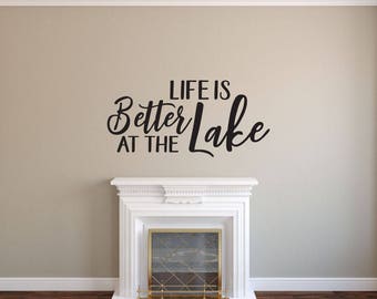 Life is Better at the Lake - Vinyl Decal Wall Art Decor Sticker - Home Decor Living Area Family Room Entryway Bathroom Kitchen Dining v2