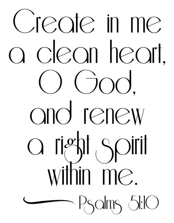 create in me a clean heart o god and