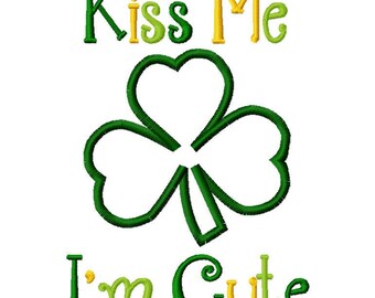 Kiss Me I'm Cute 2013 St. Patrick's Day Applique Machine Embroidery Design 4x4 and 5x7