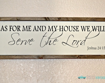 As For Me And My House We Will Serve the Lord, Joshua 24:15, Farmhouse Style, Me and My House Sign, Serve the Lord, Bible Verse Wood Sign.