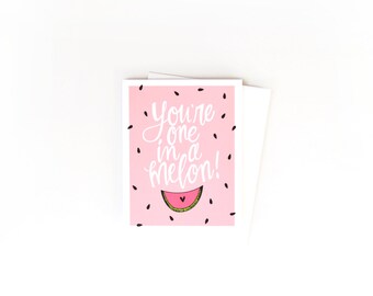 You're One In A Melon - Love Card