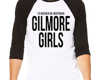 Gilmore Girls Baseball Tee "I'd Rather Be Watching Gilmore Girls" Shirt Gilmore Girls Tee Shirt Lorelai Gilmore Rory Stars Hollow Shirt