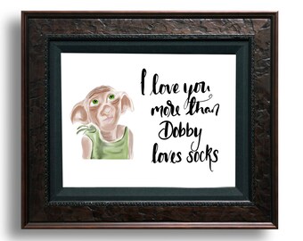 Dobby Art, Harry Potter, wall art, downloadable art, digital art, I love you more than Dobby loves socks