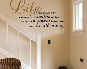 Wall Decal LIFE is not measured by breaths but by moments take BREATH AWAY