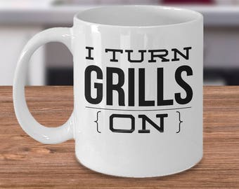 BBQ Lover Coffee Mug - Mug For BBQ Man - Funny Barbecue Mug - Funny Grilling Mug - I Turn Grills On - Man Cave Coffee Mug