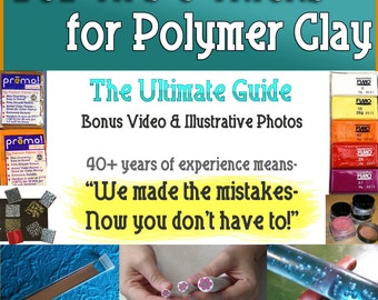 Polymer Clay Tutorial Ultimate Guide 202 Tips and Tricks to make working with polymer clay easier