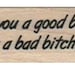 wood Mounted rubber stamp Are you a good bitch or a bad bitch humor stamp measures 1 1/2 x 3/4 inch no3616