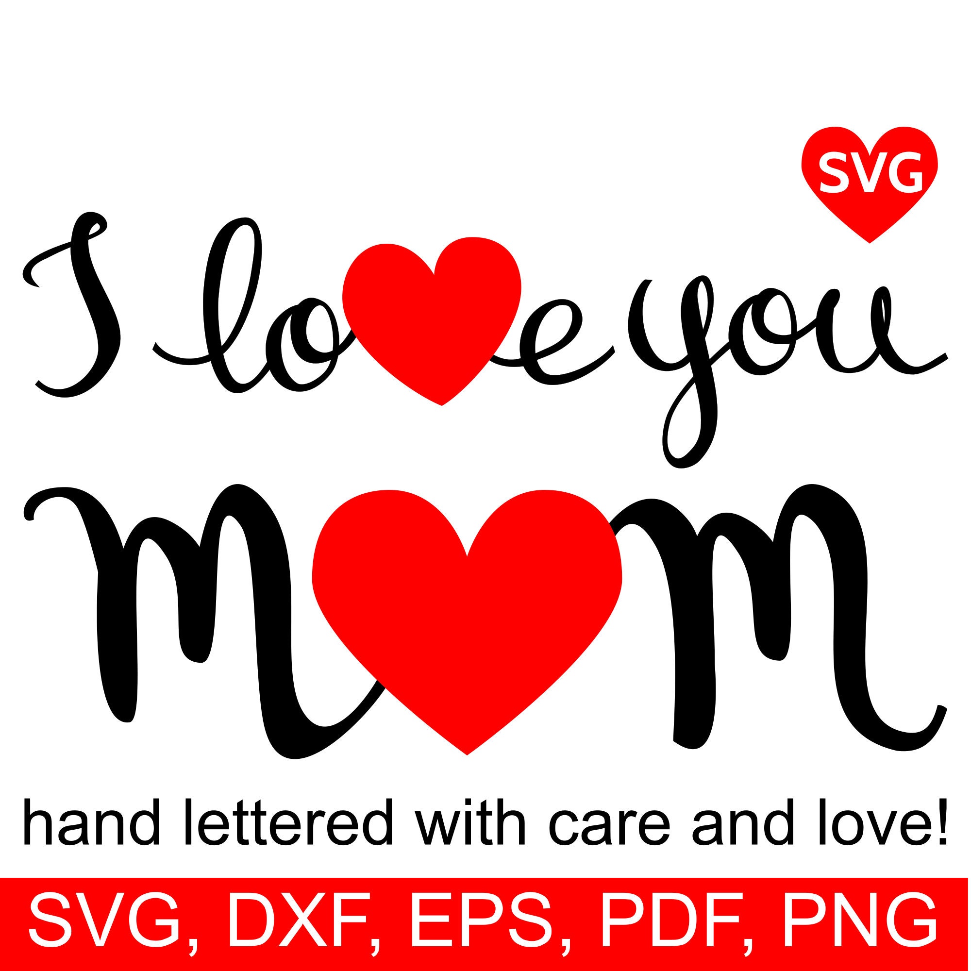 Download I Love You Mom SVG File for Cricut and Silhouette and printable clipart to make Mother's Day ...