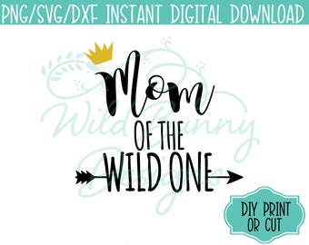SVG PNG Dxf Instant Digital Download Mom of the Wild One Where the Wild Things Are (027-K) DIY Printables Print Cut HeatTransfer Sticker