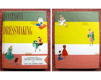 1950s Successful Dressmaking by Ellen & Marietta Resek Mid Century Hardcover Instructional Sewing Book