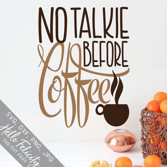 Free Free 173 No Talkie Before Coffee Svg SVG PNG EPS DXF File